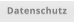 Datenschutz